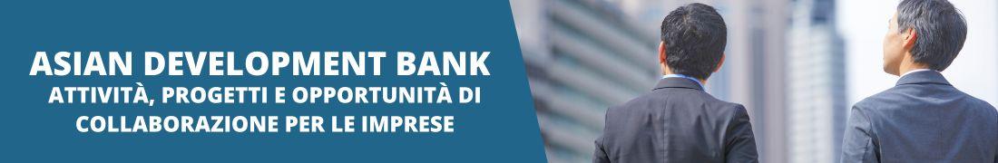 Asian Development Bank - Attività, progetti e opportunità di collaborazione per le imprese