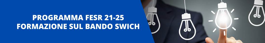 Programma FESR 2021-27: formazione sul bando SWIch Programma FESR 2021-27: formazione sul bando SWIch