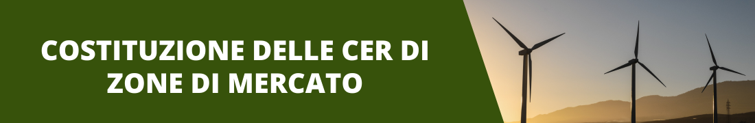 Costituzione delle CER delle zone di mercato