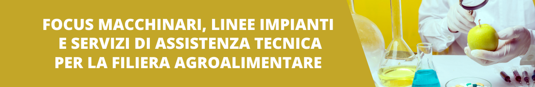 Focus macchinari e servizi di assistenza tecnica per la filiera agroalimentare Focus macchinari e servizi di assistenza tecnica per la filiera agroalimentare