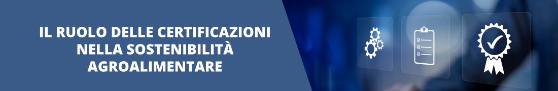 Il ruolo delle certificazioni nella sostenibilità agroalimentare Il ruolo delle certificazioni nella sostenibilità agroalimentare