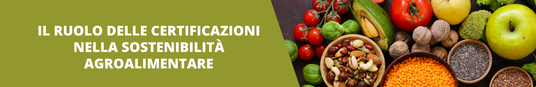 Il ruolo delle certificazioni nella sostenibilità agroalimentare