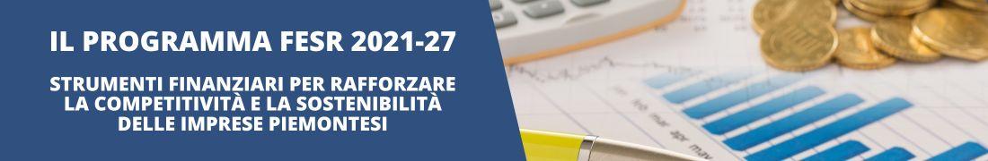 Il Programma FESR 2021-27: Strumenti finanziari per rafforzare la competitività e la sostenibilità delle imprese piemontesi