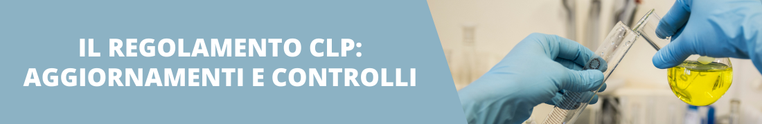 Il regolamento CLP: recenti aggiornamenti e controlli Il regolamento CLP: recenti aggiornamenti e controlli
