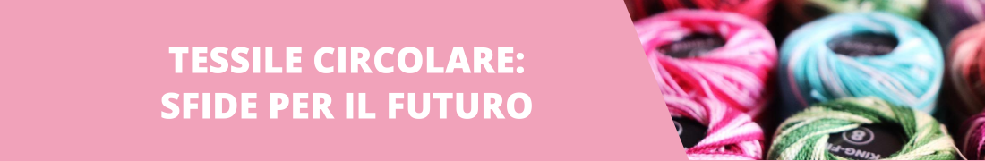 Tessile circolare: le sfide del futuro