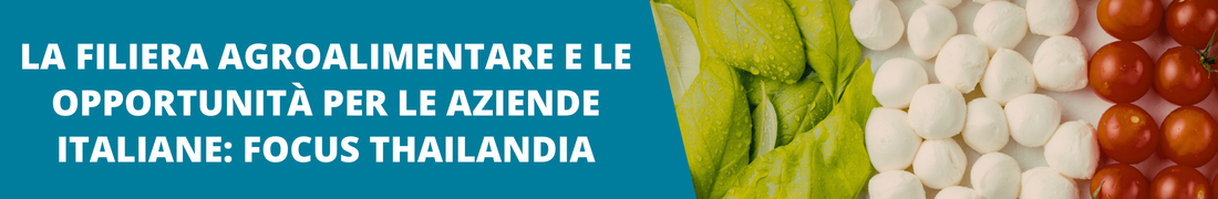 La filiera agroalimentare e le opportunità per aziende italiane: focus Thailandia 