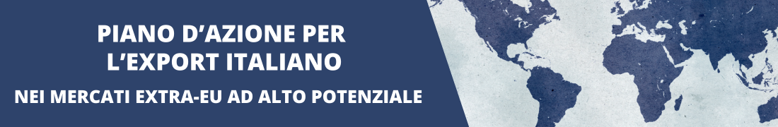 Piano d'azione per l'export italiano nei mercati extra-UE ad alto potenziale Piano d'azione per l'export italiano nei mercati extra-UE ad alto potenziale