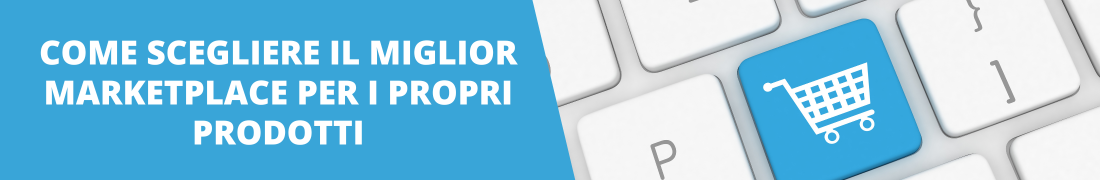 Come scegliere il miglior marketplace per i propri prodotti Come scegliere il miglior marketplace per i propri prodotti