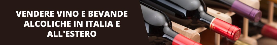 Vendere vino e bevande alcoliche in Italia e all'estero Vendere vino e bevande alcoliche in Italia e all'estero