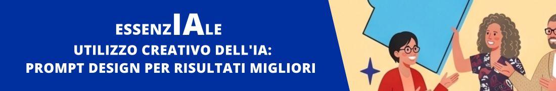 EssenzIAle - Utilizzo creativo dell'IA: Prompt Design per migliorare la qualità dei risultati