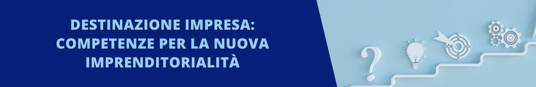 Destinazione impresa: competenze per la nuova imprenditorialità