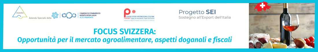 Focus Svizzera: opportunità per il mercato agroalimentare, aspetti doganali e fiscali Focus Svizzera: opportunità per il mercato agroalimentare, aspetti doganali e fiscali