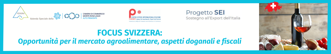 Focus Svizzera: opportunità per il mercato agroalimentare, aspetti doganali e fiscali