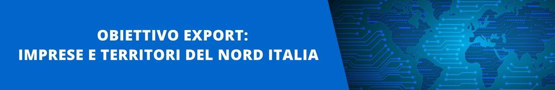 Obiettivo Export - Imprese e territori del Nord Italia