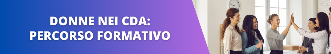 Donne nei CDA: avvio percorso formativo Donne nei CDA: avvio percorso formativo