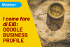 Eccellenze in Digitale: webinar il 29 marzo dedicato al Google Business Profile